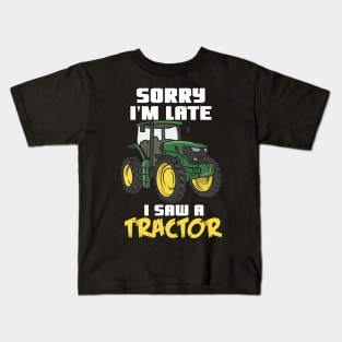 Sorry I'm Late I Saw A Tractor Kids T-Shirt